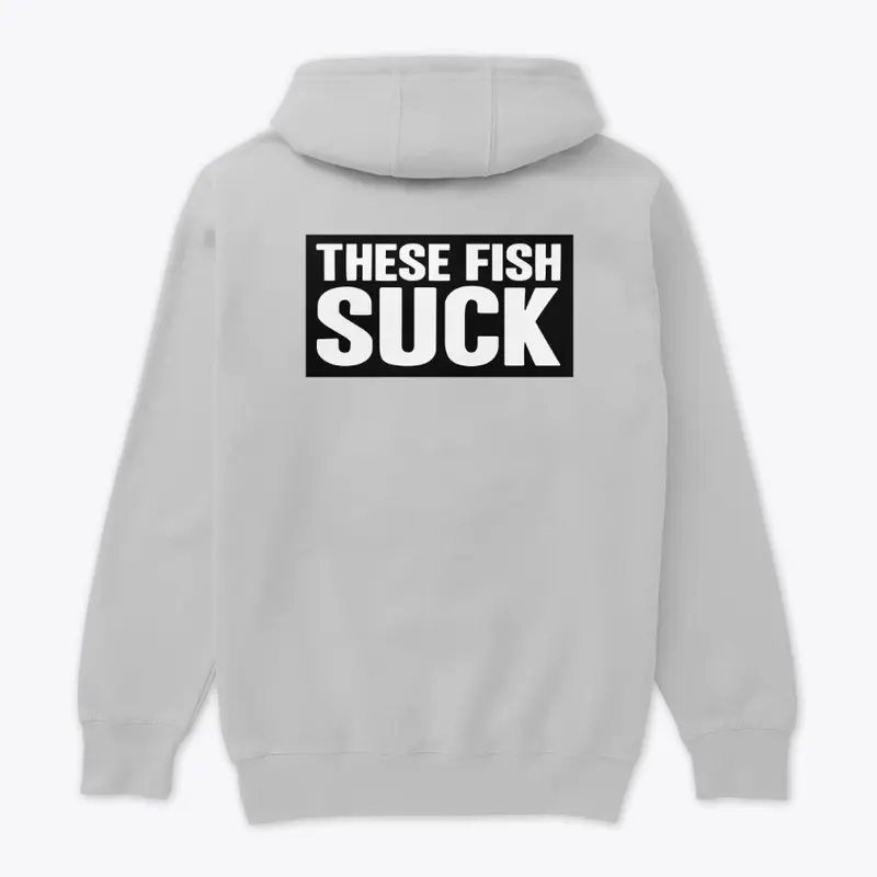 THESE FISH SUCK HOODIE